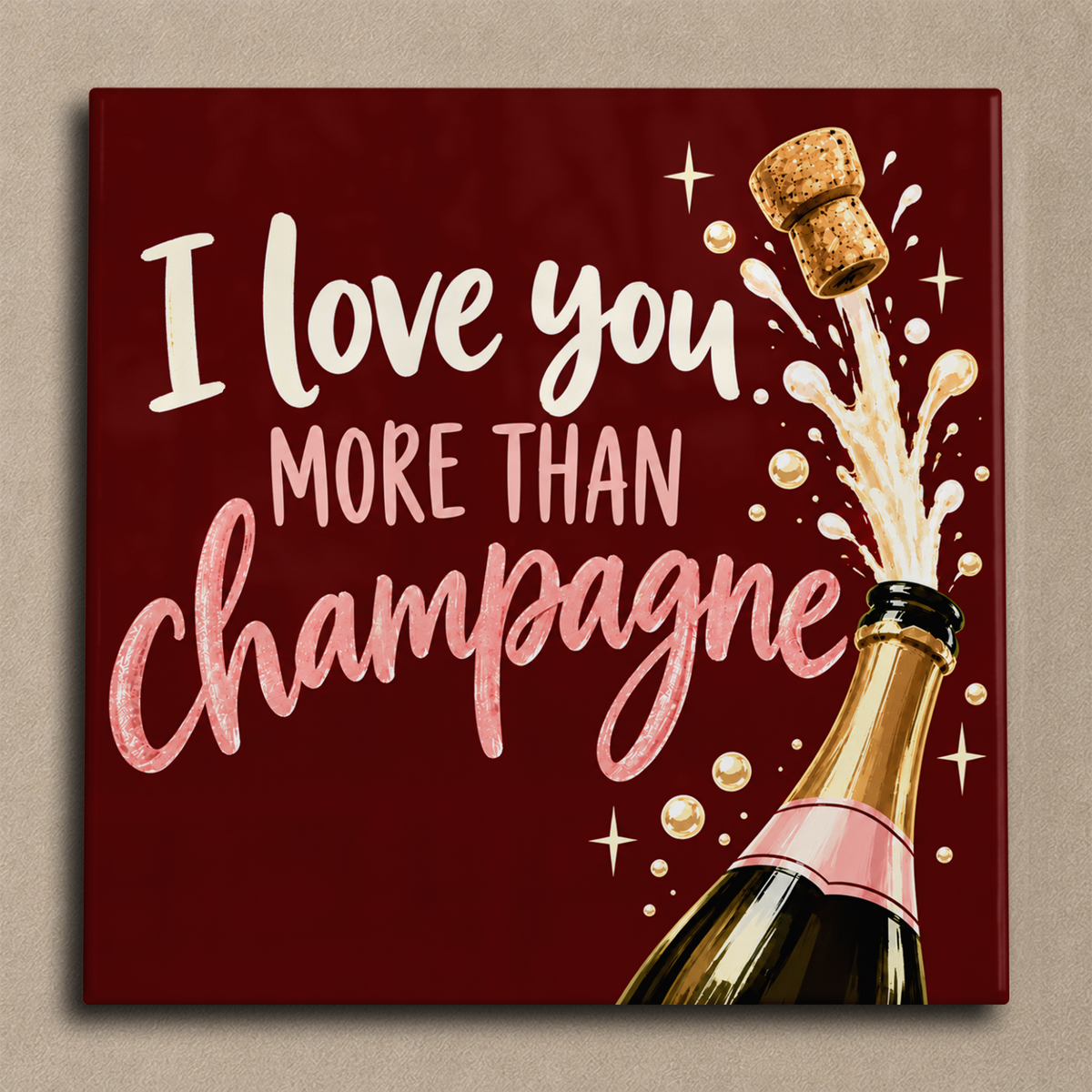 I love you more than champagne tegel