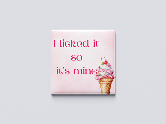 I licked it