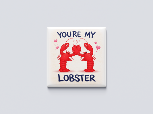 You're my lobster