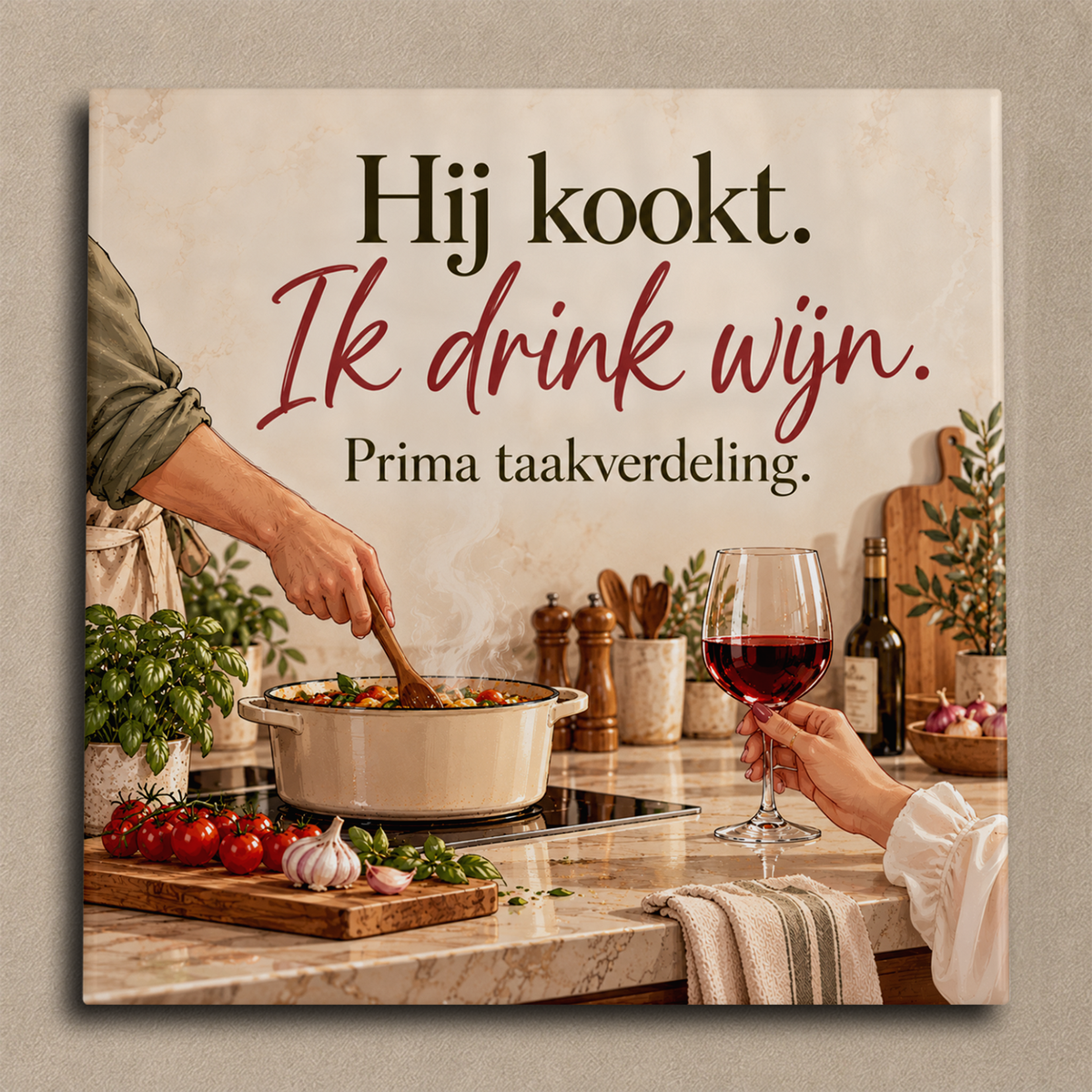 Hij kookt. Ik drink wijn. Prima taakverdeling. tegel