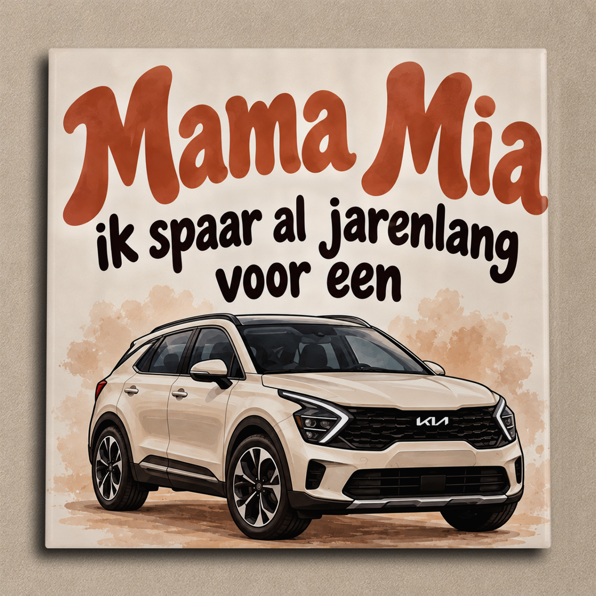 Mama Mia, ik spaar al jarenlang voor een Kia tegel