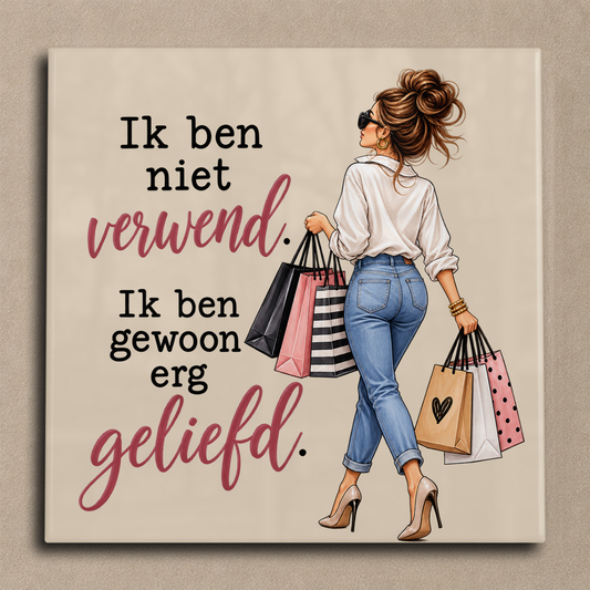 Ik ben niet verwend. Ik ben gewoon erg geliefd. tegel