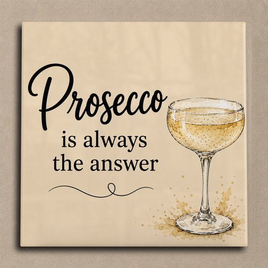 Prosecco is always the anwser