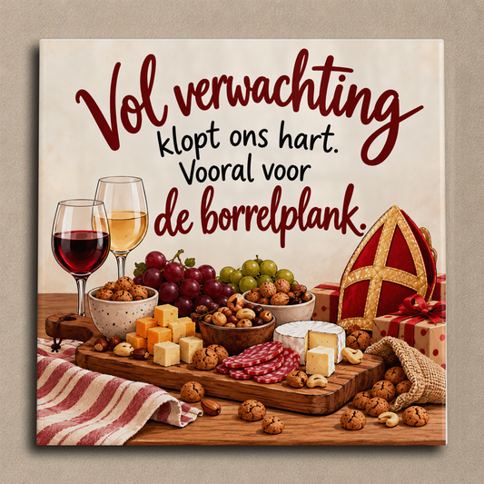 Vol verwachting klopt ons hart. Vooral voor de borrelplank. tegel